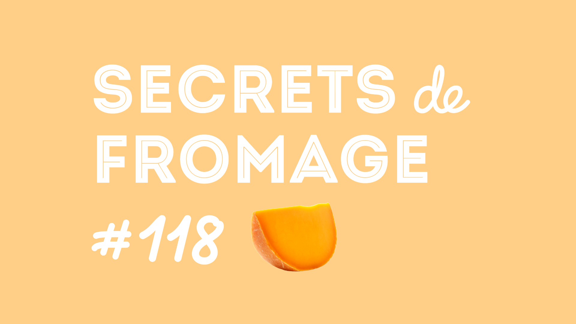 Secrets de Fromage #118