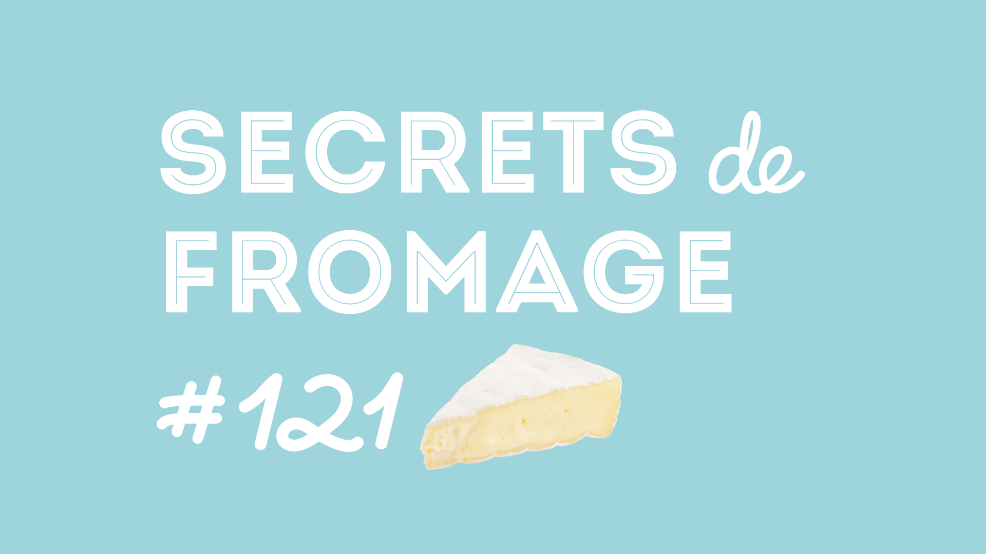 Secrets de Fromage #121