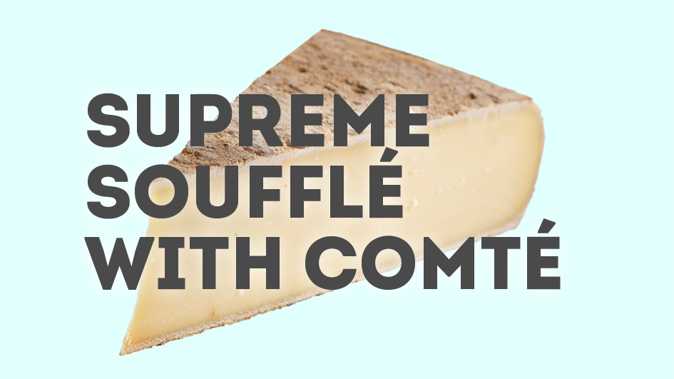 Supreme Soufflé with Comté