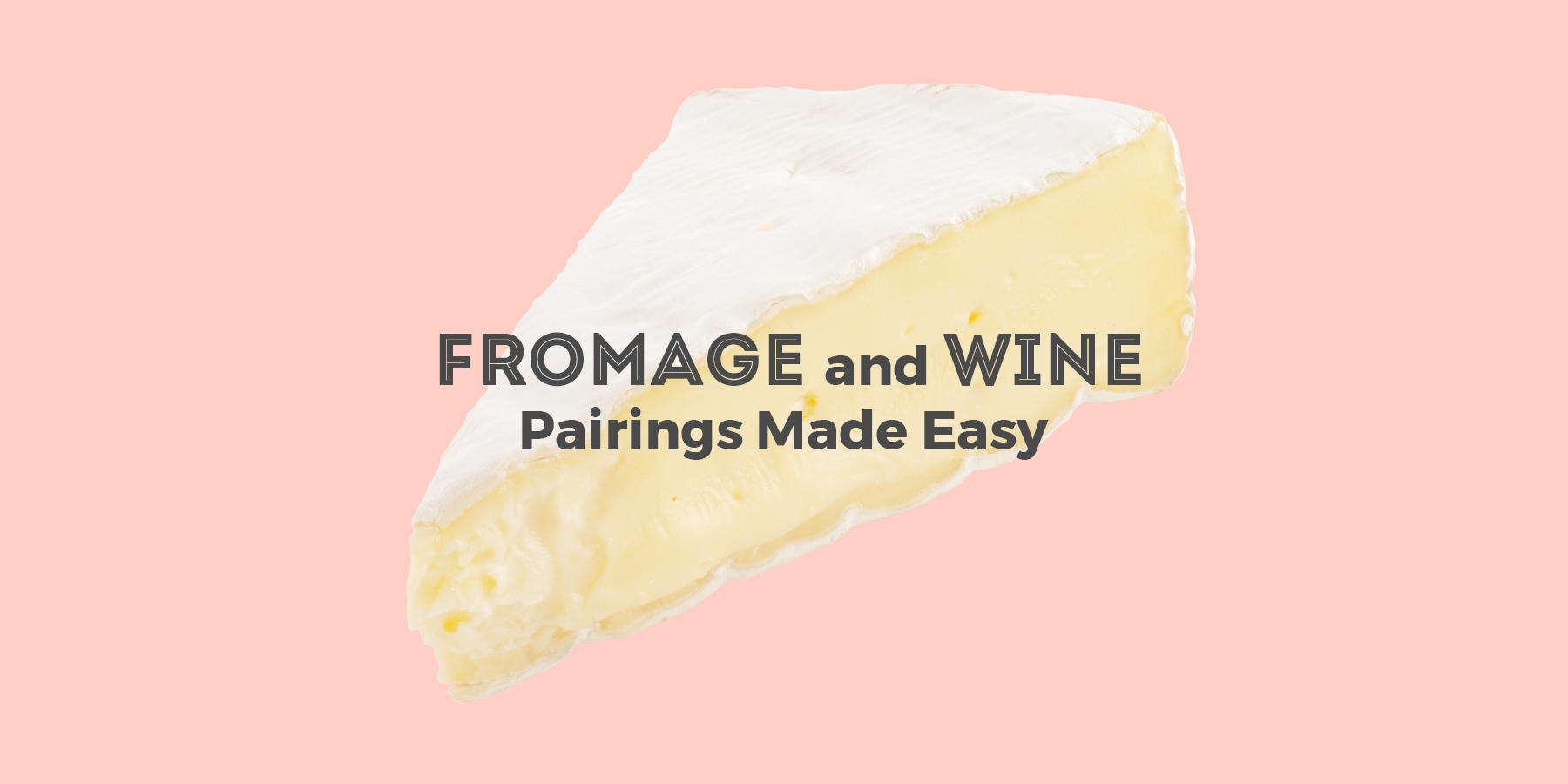 Fromage and Wine Pairings Made Easy